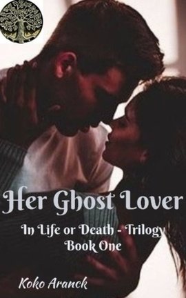 Her Ghost Lover (In Life or Death - Trilogy - Book One)