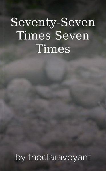 Seventy-Seven Times Seven Times