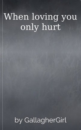 When loving you only hurt
