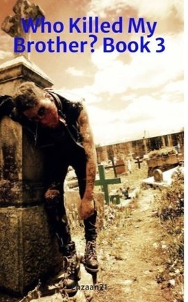 Who Killed My Brother? Book 3