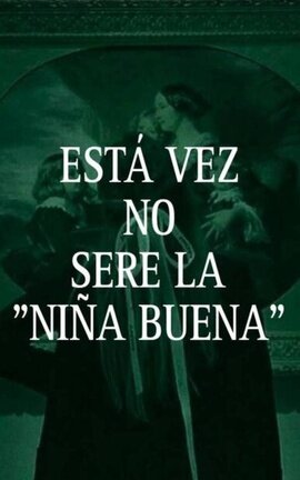 Está vez NO seré la "Niña Buena"