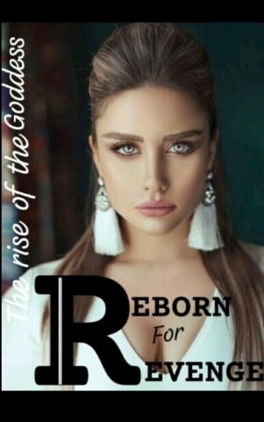 Reborn For Revenge (The rise of the goddess)