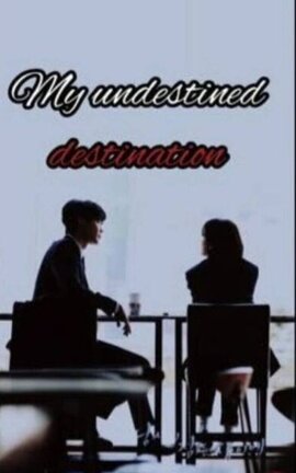 My undestined destination 