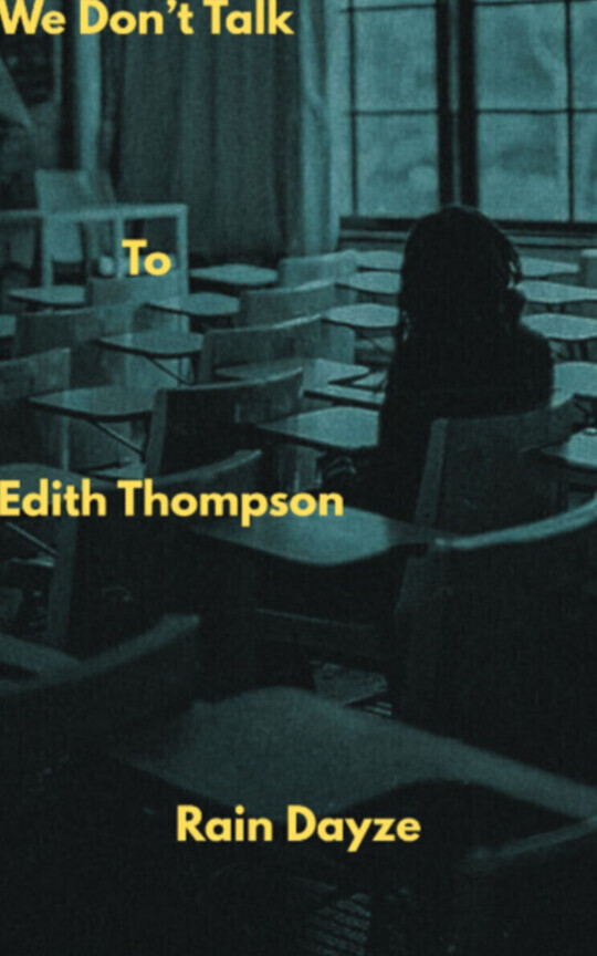 We Don't Talk to Edith Thompson