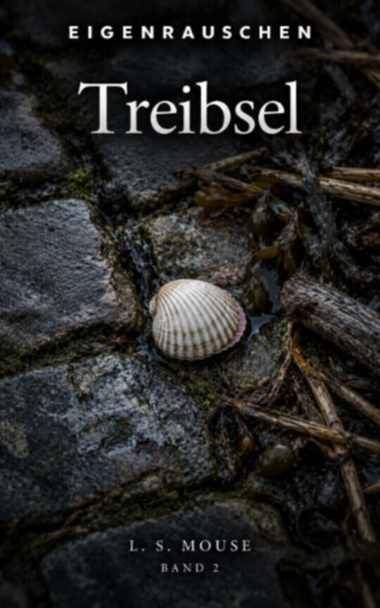 EIGENRAUSCHEN - Band 2: Treibsel