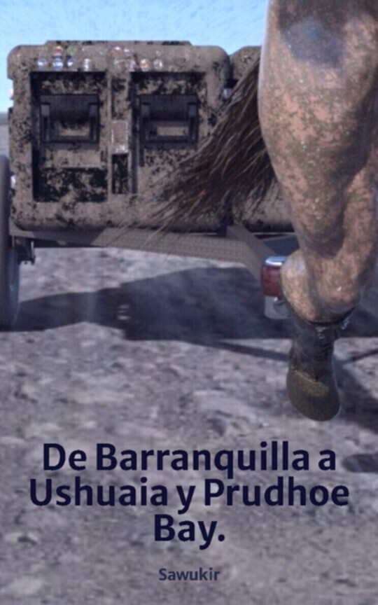 De Barranquilla a Ushuaia y Prudhoe Bay.
