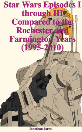 Star Wars Episodes I through III Compared to the Rochester and Farmington Years (1995-2010) 