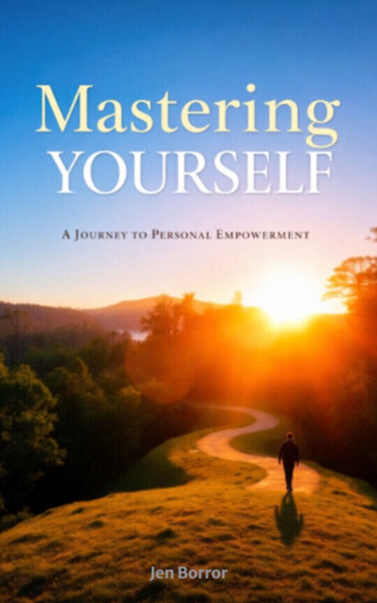 Mastering Yourself: A Journey to Personal Empowerment