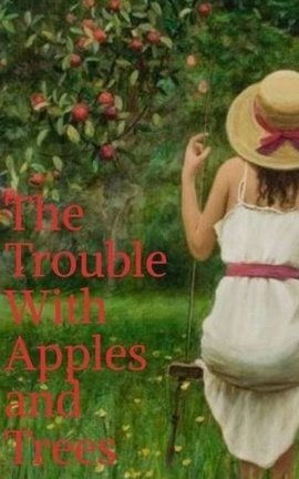 The Trouble With Apples and Trees