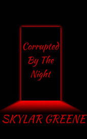 Corrupted By The Night