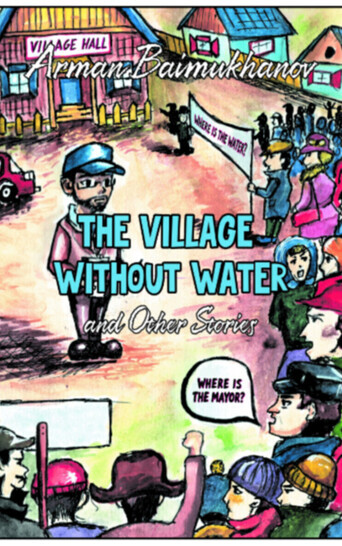 The Village Without Water and Other Stories by Arman Baimukhanov
