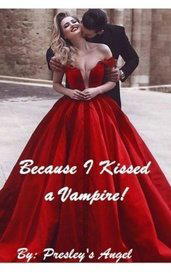 Because I Kissed a Vampire! (Book 1)