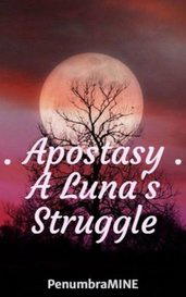 . Apostasy .  A  Luna's  Struggle
