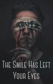 The Smile Has Left Your Eyes