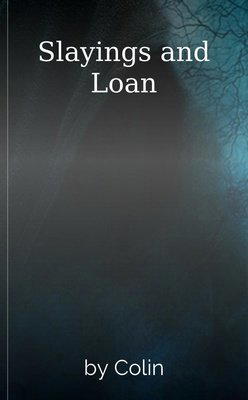 Slayings and Loan