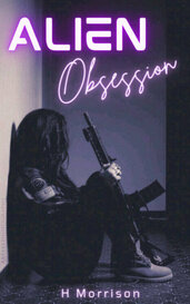 Alien Obsession by H Morrison