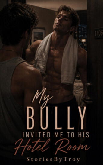 My Bully Invitied Me To His Hotel Room