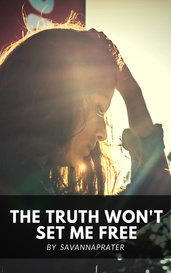 The Truth Won't Set Me Free