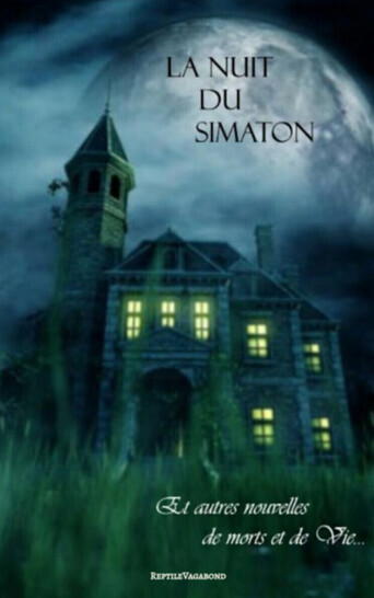 La Nuit du Simaton... et autres nouvelles de morts et de Vie